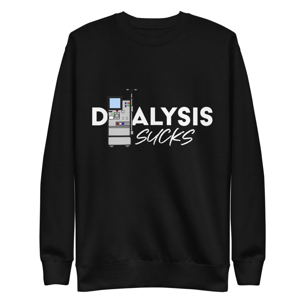 Dialysis Sucks Unisex Premium Sweatshirt