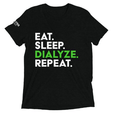 Dialysis Sucks Eat. Sleep. Dialyze. Repeat. Short Sleeve T-shirt