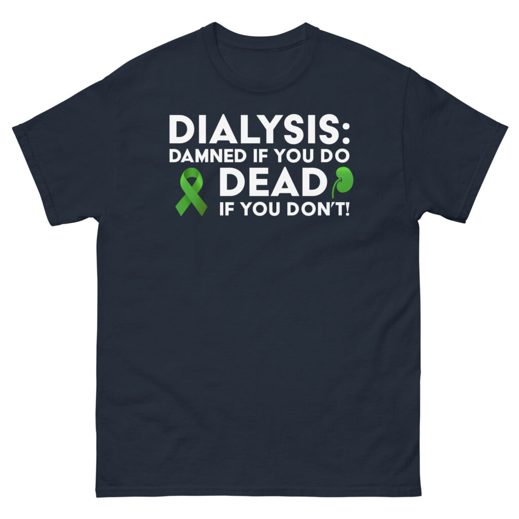 Dialysis Sucks Damned If You Do Men's Classic Tee