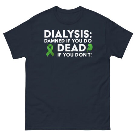 Dialysis Sucks Damned If You Do Men's Classic Tee