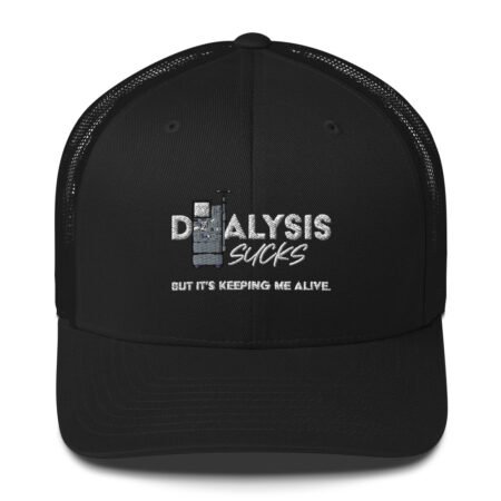 Dialysis Sucks But It's Keeping Me Alive Trucker Cap Dark