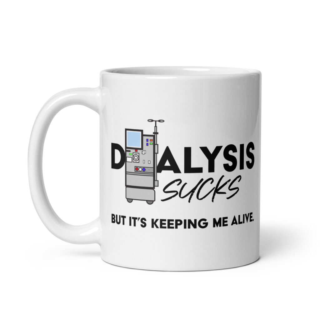 Dialysis Sucks But It's Keeping Me Alive White Glossy Mug