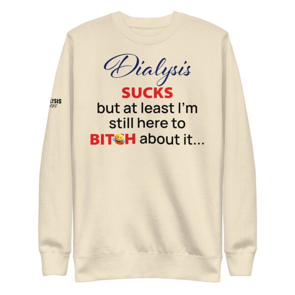 But At Least I'm Still Here Unisex Premium Sweatshirt - Image 3
