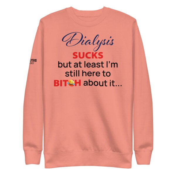 But At Least I'm Still Here Unisex Premium Sweatshirt